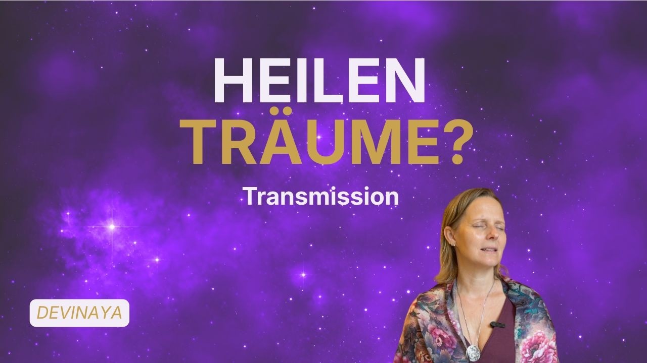 Videovorschau: Träume und mediale Heilung | Transmission von Devinaya