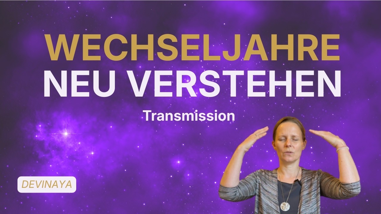 Videovorschau: Wechseljahre als spirituelle Transformation | Transmissions von Devinaya