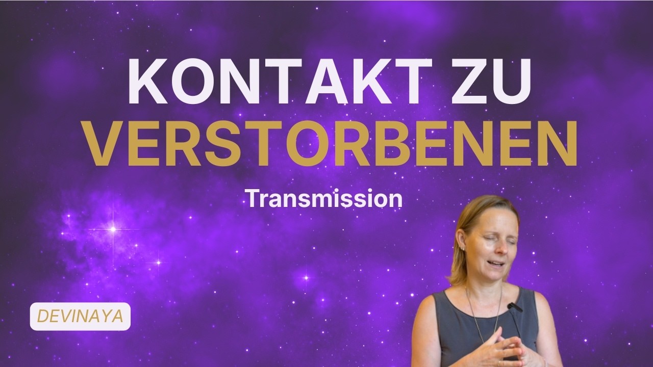 Videovorschau: Wie der Kontakt zu Verstorbenen entsteht | Transmissions von Devinaya